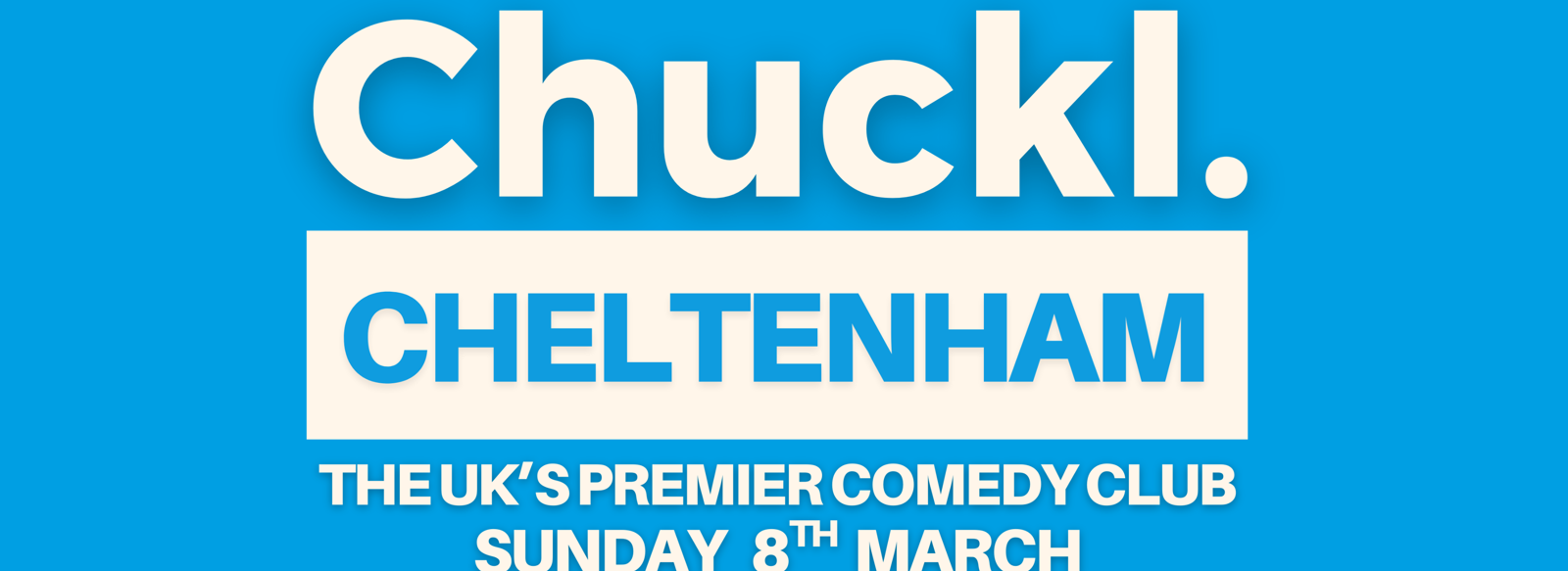 Chuckl Presents Cheltenham XL Comedy Club Acts TBA