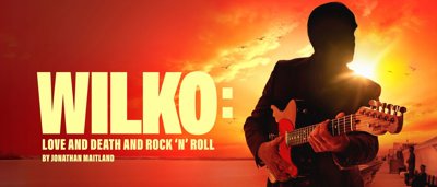 Wilko: Love and Death and Rock 'n' Roll