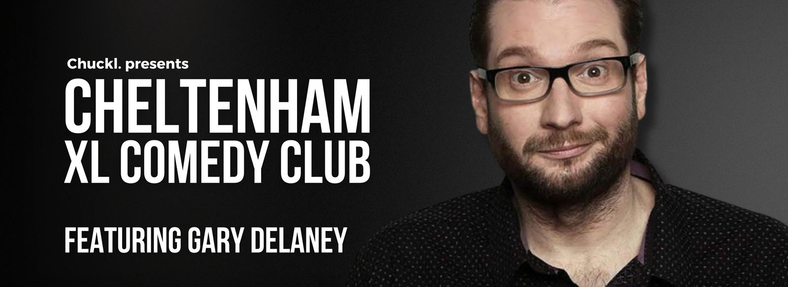Chuckl presents Cheltenham XL Comedy Club Featuring Gary Delany